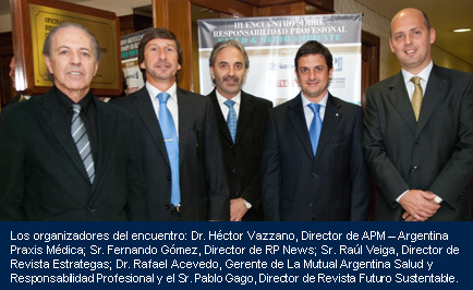 Los organizadores del encuentro: Dr. Hctor Vazzano, Director de APM  Argentina Praxis Mdica; Sr. Fernando Gmez, Director de RP News; Sr. Ral Veiga, Director de Revista Estrategas; Dr. Rafael Acevedo, Gerente de La Mutual Argentina Salud y Responsabilidad Profesional y el Sr. Pablo Gago, Director de Revista Futuro Sustentable.