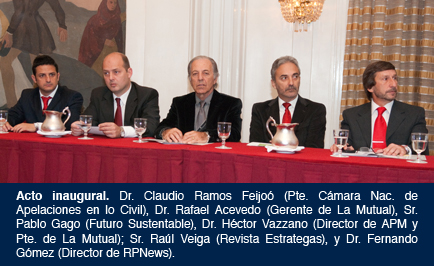 Dr. Claudio Ramos Feijo (Pte. Cmara Nac. de Apelaciones en lo Civil), Dr. Rafael Acevedo (Gerente de La Mutual), Sr. Pablo Gago (Futuro Sustentable), Dr. Hctor Vazzano (Director de APM y Pte. de La Mutual); Sr. Ral Veiga (Revista Estrategas), y Dr. Fernando Gmez (Director de RPNews).