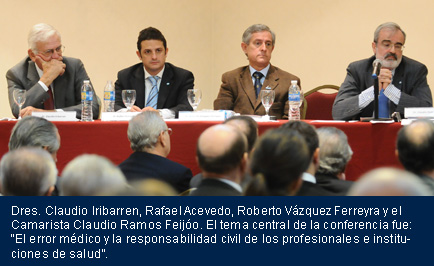 Dres. Claudio Iribarren, Rafael Acevedo, Roberto Vzquez Ferreyra y el Camarista Claudio Ramos Feijo. El tema central de la conferencia fue: El error mdico y la responsabilidad civil de los profesionales e instituciones de salud.